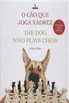 Cao Que Joga Chadrez, O (bilingue)