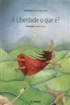 Liberdade O Que E, A