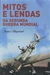 Mitos E Lendas Da Segunda Guerra Mundial