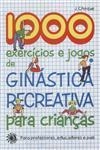 1000 Exercicios E Jogos De Ginastica Recreativa Para Criancas