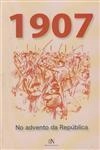1907 No Advento Da Republica