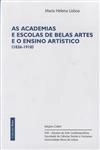 Academias E Escolas De Belas Artes E O Ensino Artistico 1836 1910, As
