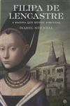 Filipa De Lencastre A Rainha Que Mudou Portugal
