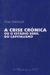 Crise Cronica Ou O Estado Senil Do Capitalismo, A