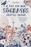 Dia Em Que Socrates Vestiu Jeans, O