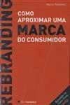 Rebranding Como Aproximar Uma Marca Do Consumidor