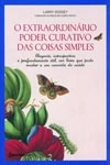 Extraordinario Poder Curativo Das Coisas Simples, O