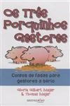 Tres Porquinhos Gestores, Os