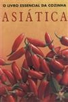 Livro Essencia De Cozinha Asiatica, O