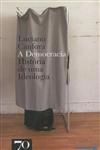 Democracia Historia De Uma Ideologia, A