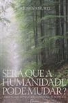 Sera Que A Humanidade Pode Mudar
