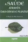 Saude Atraves Das Ervas E Plantas, A