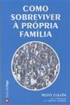 Como Sobreviver A Propria Familia