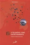 Telemovel Como Entertenimento, O