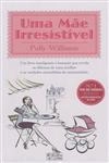 Mae Irresistivel, Uma