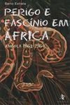 Perigo E Fascinio Em Africa Angola 1962 1964