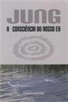 Jung A Consciencia Do Nosso Eu
