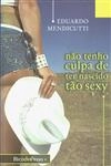 Nao Tenho Culpa De Ter Nascido Tao Sexy