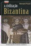 Civilizacao Bizantina, A