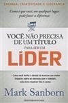 Voce Nao Precisa De Um Titulo Para Ser Um Lider