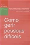 Como Gerir Pessoas Dificeis
