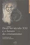 Deus No Seculo Xxi E O Futuro Do Cristianismo