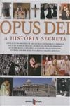 Opus Dei A Historia Secreta