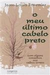Meu Ultimo Cabelo Preto, O