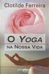 Yoga Na Nossa Vida, O
