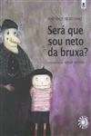 Sera Que Sou Neto Da Bruxa