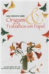 Guia Completo Sobre Origami Trabalhos Em Papel