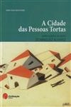 Cidade Das Pessoas Tortas, A