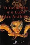 Ocidente E O Luxo Das Arabias, O