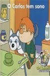 Carlos Tem Sono, O