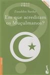 Em Que Acreditam Os Muculmanos