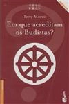 Em Que Acreditam Os Budistas