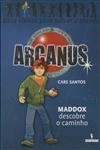 Arcanus Maddox Descobre O Caminho