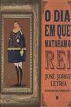 Dia Em Que Mataram O Rei, O