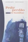 Pedir Perdao Sem Se Humilhar