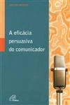 Eficacia Persuasiva Do Comunicador, A
