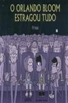Orlando Bloom Estragou Tudo, O