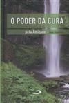 Poder Da Cura Pela Amizade, O