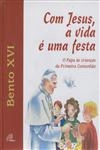 Com Jesus A Vida E Uma Festa