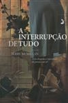 Interrupcao De Tudo, A