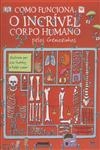 Como Funciona O Incrivel Corpo Humano