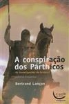 Conspiracao Dos Parthicos, A