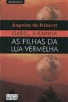Isabel A Rainha Vol1 - As Filhas Da Lua Vermelha