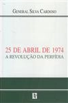25 De Abril De 1974 A Revolucao Da Perfidia