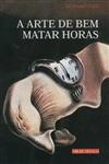 Arte De Bem Matar Horas, A