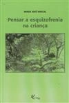 Pensar A Esquizofrenia Na Crianca